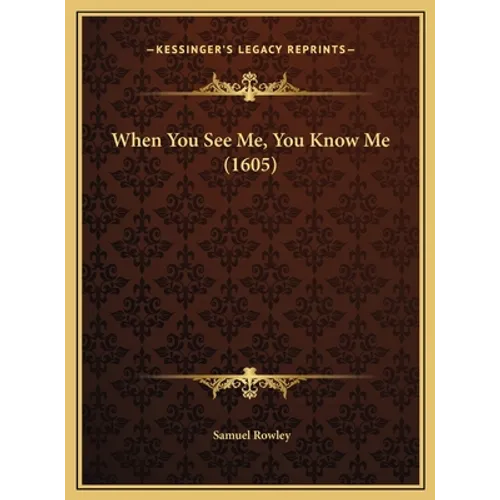 When You See Me, You Know Me (1605) - Hardcover