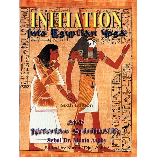 Initiation Into Egyptian Yoga and Neterian Spirituality - Paperback