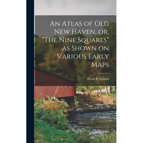 An Atlas of Old New Haven, or, 