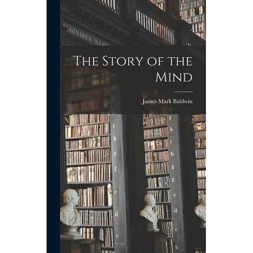 The Story of the Mind - Hardcover