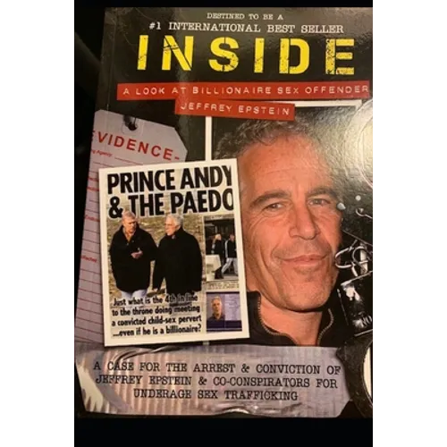 Inside A Look at Billionaire Sex Offender Jeffrey Epstein: Jeffrey Epstein Didn't Kill Himself - Paperback