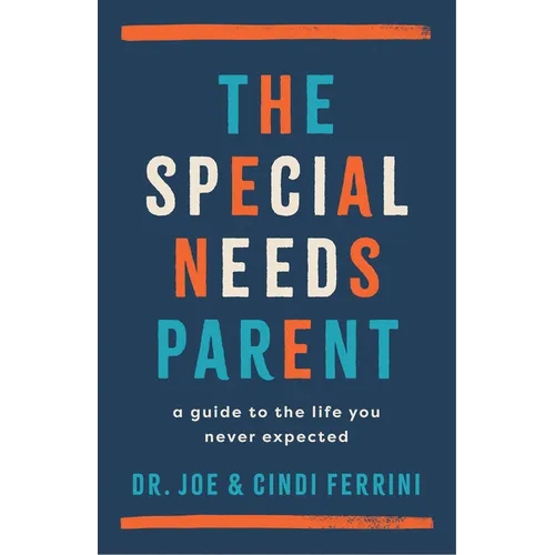 The Special Needs Parent: A Guide to the Life You Never Expected - Paperback