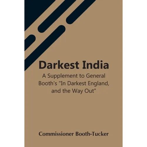 Darkest India A Supplement To General Booth'S 
