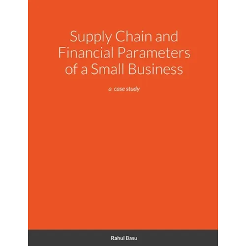 Supply Chain and Financial Parameters of a Small Business: a case study - Paperback