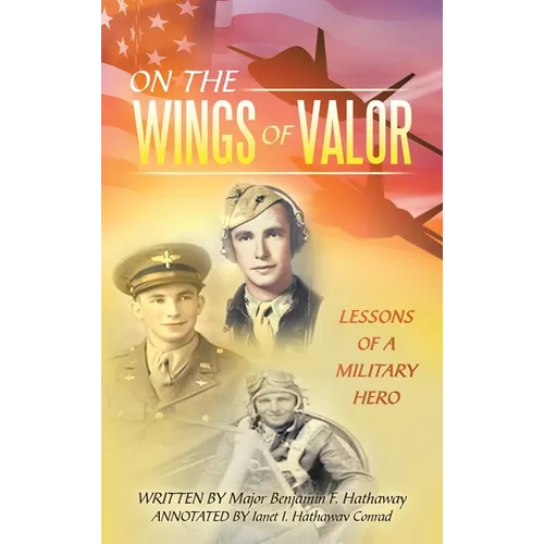 On the Wings of Valor: Missions of a Military Hero - Hardcover