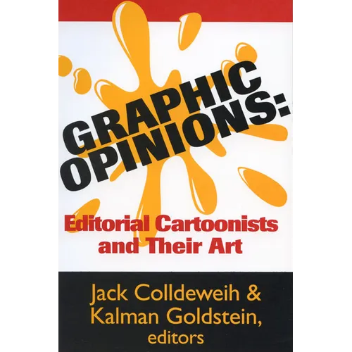 Graphic Opinions: Editorial Cartoonists on Their Art - Paperback