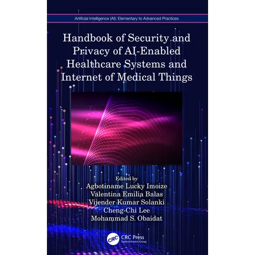 Handbook of Security and Privacy of AI-Enabled Healthcare Systems and Internet of Medical Things - Paperback