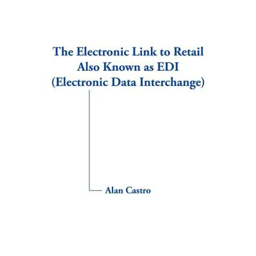 The Electronic Link to Retail Also Known as EDI (Electronic Data Interchange) - Paperback