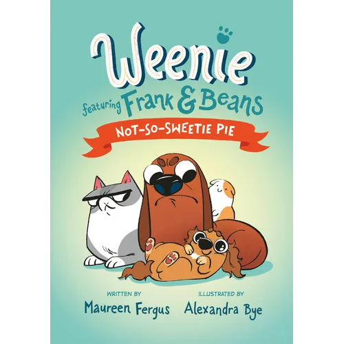 Not-So-Sweetie Pie (Weenie Featuring Frank and Beans Book #3) - Hardcover