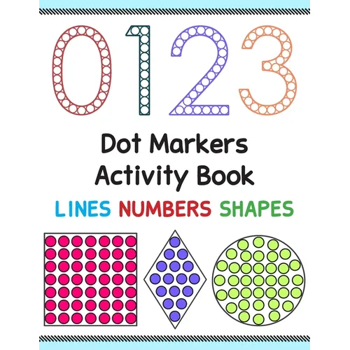 Dot Markers Activity Book: Lines Numbers and Shapes - Paperback