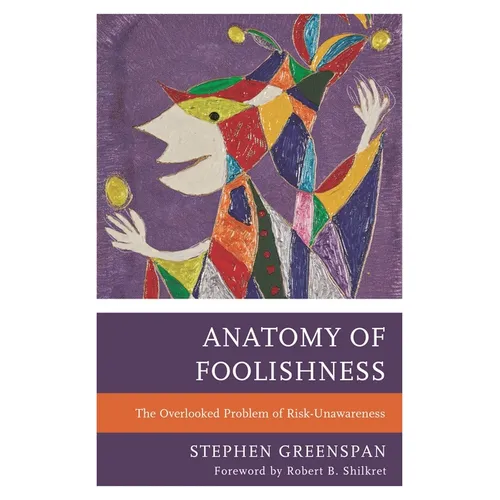 Anatomy of Foolishness: The Overlooked Problem of Risk-Unawareness - Paperback