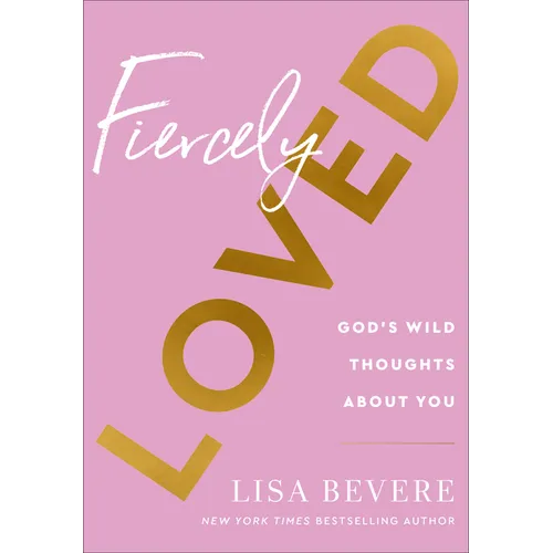 Fiercely Loved: God's Wild Thoughts about You - Hardcover