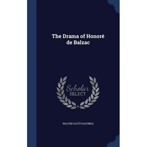 The Drama of Honoré de Balzac - Hardcover