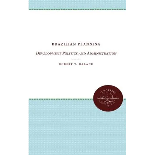 Brazilian Planning: Development Politics and Administration - Paperback