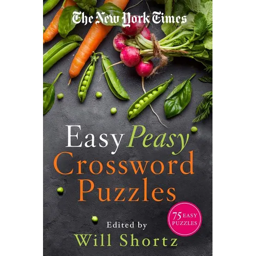 The New York Times Easy Peasy Crossword Puzzles: 75 Easy Puzzles