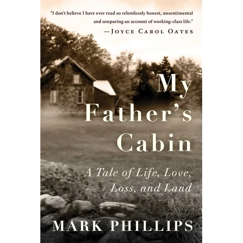 My Father's Cabin: A Tale of Life, Loss, and Land - Hardcover