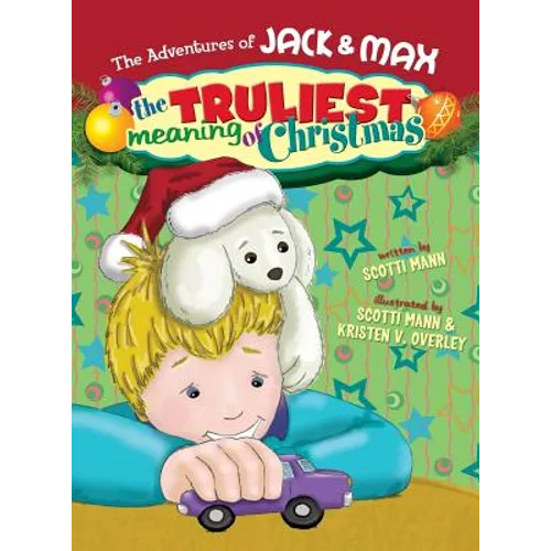 The Adventures of Jack & Max: The Truliest Meaning of Christmas - Hardcover