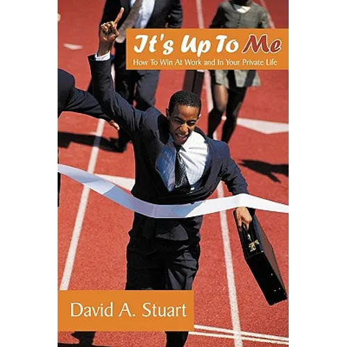 It's Up To Me: How To Win At Work and In Your Private Life - Paperback