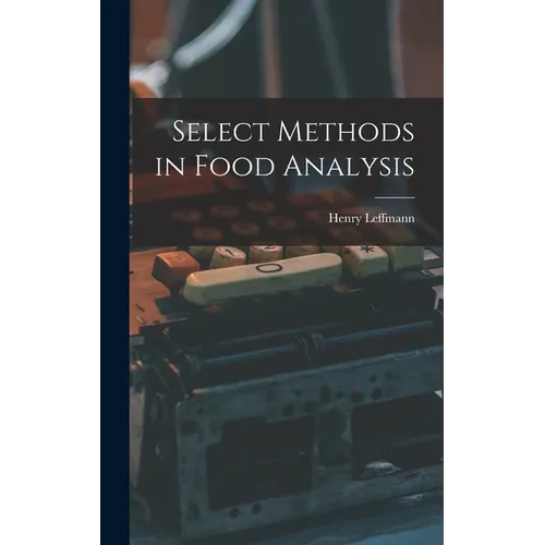 Select Methods in Food Analysis - Hardcover