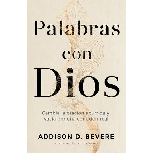 Palabras Con Dios: Cambia La Oración Aburrida Y Vacía Por Una Conexión Real - Paperback