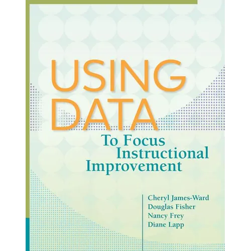 Using Data to Focus Instructional Improvement - Paperback