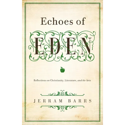 Echoes of Eden: Reflections on Christianity, Literature, and the Arts - Paperback
