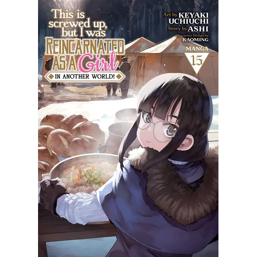 This Is Screwed Up, But I Was Reincarnated as a Girl in Another World! (Manga) Vol. 15 - Paperback