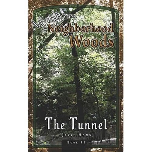 Adventures in the Neighborhood Woods: The Tunnel - Paperback
