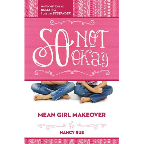 The So Not Okay: An Honest Look at Bullying from the Bystander - Paperback