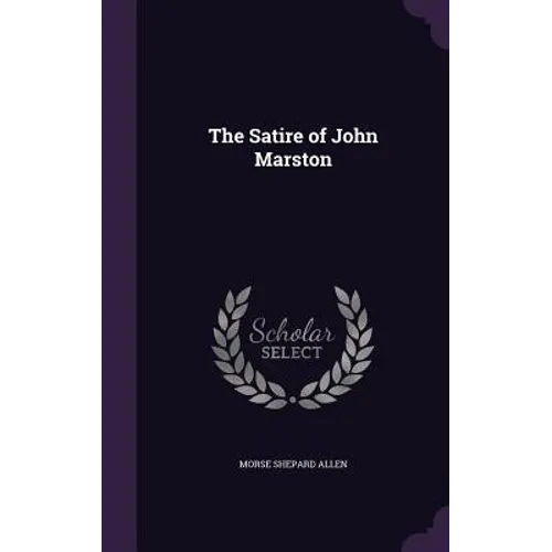 The Satire of John Marston - Hardcover