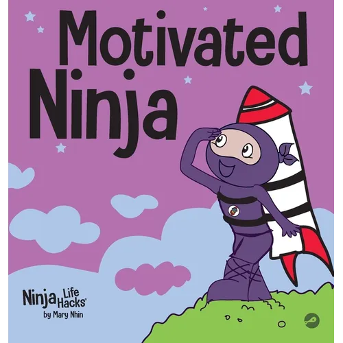 Motivated Ninja: A Social, Emotional Learning Book for Kids About Motivation - Hardcover