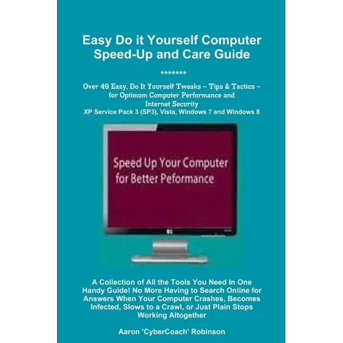 Easy Do It Yourself Computer Speed-Up & Care Guide! - Paperback