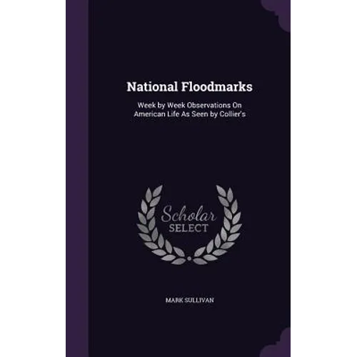 National Floodmarks: Week by Week Observations On American Life As Seen by Collier's - Hardcover