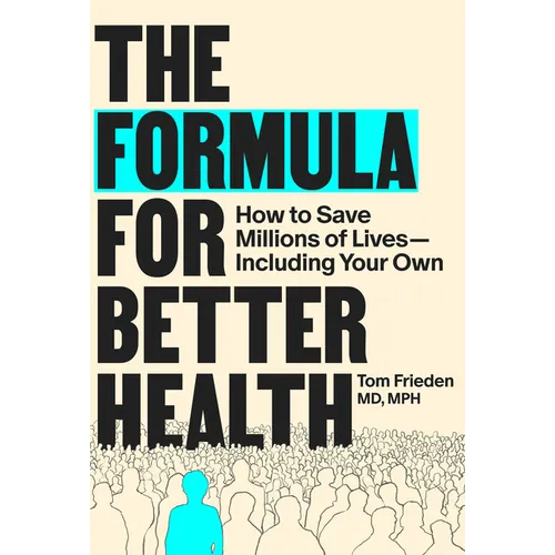 The Formula for Better Health: How to Save Millions of Lives--Including Your Own - Hardcover