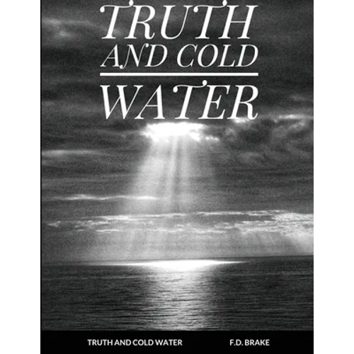 Truth and Cold Water - Paperback