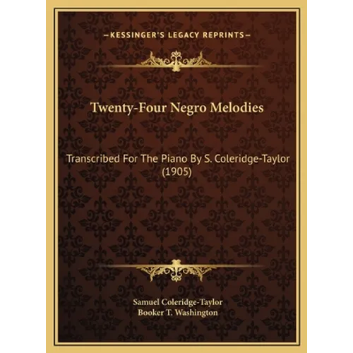 Twenty-Four Negro Melodies: Transcribed For The Piano By S. Coleridge-Taylor (1905) - Hardcover
