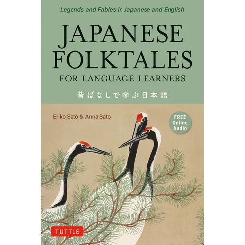Japanese Folktales for Language Learners: Bilingual Legends and Fables in Japanese and English (Free Online Audio Recording) - Paperback