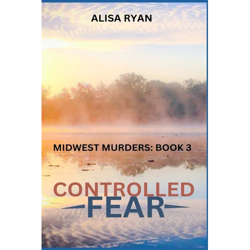 Controlled Fear: Midwest Murders: Book 3 - Paperback