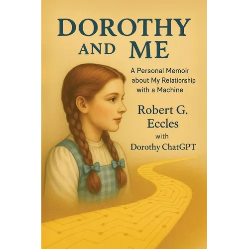 Dorothy and Me: A Personal Memoir about My Relationship with a Machine - Paperback