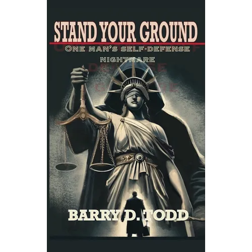 Stand Your Ground: One Man's Self-Defense Nightmare - Hardcover