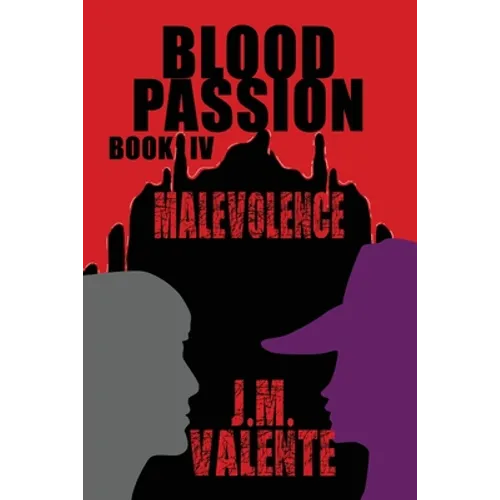 Blood Passion: Book IV Malevolence - Paperback