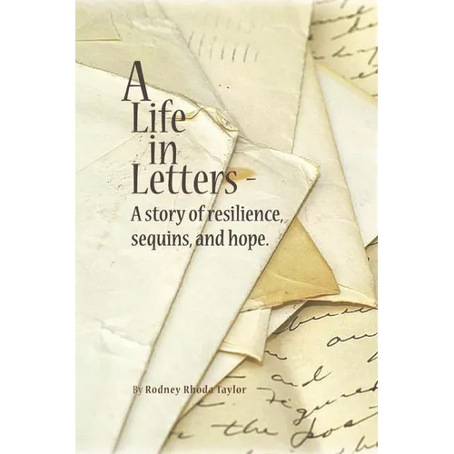 A Life, in Letters: A Story of Resilience, Sequins, and Hope. - Paperback