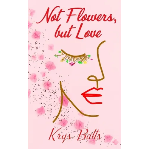 Not Flowers, but Love - Paperback