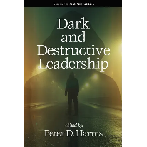 Dark and Destructive Leadership - Hardcover