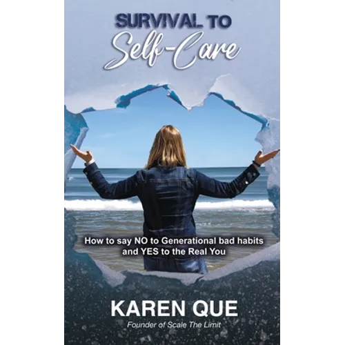 Survival to Self-Care - How to say NO to generational bad habits and YES to the real you - Paperback