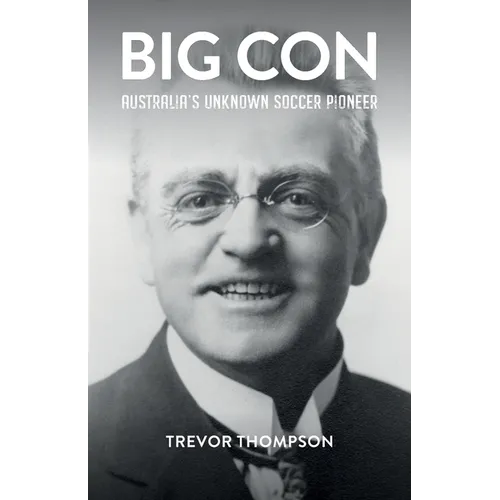 Big Con: Australia's Unknown Soccer Pioneer - Paperback