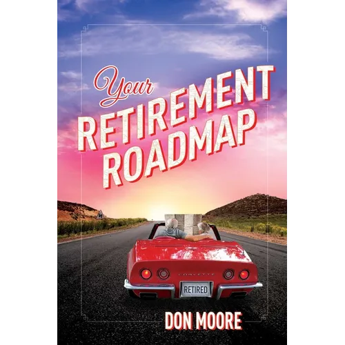 Your Retirement Roadmap - Paperback