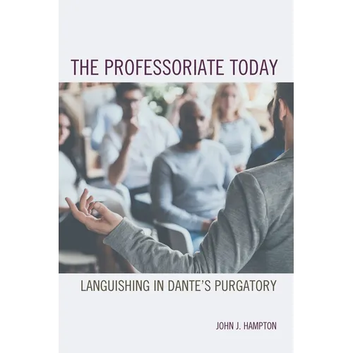 The Professoriate Today: Languishing in Dante's Purgatory - Paperback