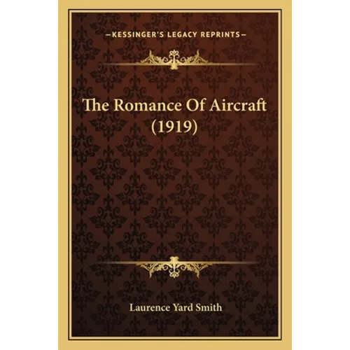 The Romance Of Aircraft (1919) - Paperback