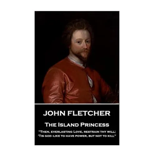 John Fletcher - The Island Princess: 